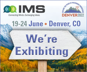 IEEE MTT-S International Microwave Symposium (IMS), June 19 – 24, 2022, Denver - Colorado Convention Center